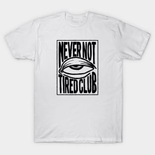 Never Not Tired Club T-Shirt